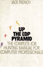 UP <em>THE</em> EDP PYRAMID <em>THE</em> COMPLETE JOB HUNTING MANUAL FOR COMPUTER PROE<em>S</em><em>S</em>IONAL<em>S</em>