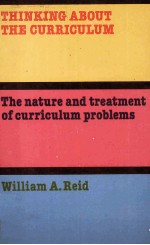 THINKING ABOUT <em>THE</em> CURRICULUM <em>THE</em> NATURE AND TREATMENT <em>OF</em> CURRICULUM <em>PROBLEMS</em>