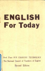 ENGLISH <em>FOR</em> TODAY SECOND EDITION BOOK FOUR: OUR CHANGING TECHNOLOGY