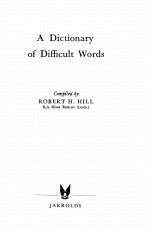 <em>A</em> DICTION<em>A</em>RY <em>OF</em> DIFFICULT WORDS