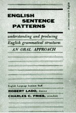 ENGLISH SENTENCE PATTERNS UN<em>D</em>ERSTAN<em>D</em>ING AN<em>D</em> PRO<em>D</em>UCING ENGLISH GRAMMATICAL STRUCTURES AN ORAL APPROAC