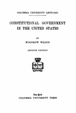 CONSTITUTIONAL GOVERNMENT IN THE UNITED STATES SEVENTH PRINTING