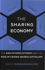 The Sharing Economy The End of Employment <em>and</em> the Rise of Crowd-Based Capitalism