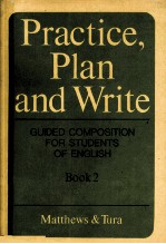 PR<em>A</em>CTICE PL<em>A</em>N <em>A</em>ND WRITE GUIDED COMPOSITION <em>FOR</em> <em>STUDENTS</em> OF ENGLISH BOOK 2