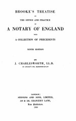 BROOKE’S TREATISE ON THE <em><em>OF</em>FICE</em> AND <em>PRACTICE</em> <em>OF</em> A NOTARY <em>OF</em> ENGLAND NINTH <em>EDITIO</em>N