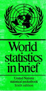 WORLD STATISTICS IN <em>BRIEF</em> UNITED NATIONS STATISTICAL POCKETBOOK SIXTH <em>EDITION</em>