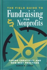 Field Guide to Fundraising for Nonprofits The Fusing Creativity and New <em>Be</em>st Practices