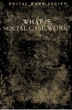 WHAT <em>IS</em> SOCIAL CASE WORK？