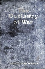 THE OUTLAWRY <em>OF</em> WAR A CONSTRUCTIVE POLICY <em>FOR</em> WORLD PEACE