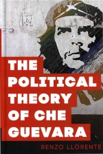 <em>The</em> Political <em>The</em>ory <em>Of</em> Che Guevara