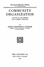 COMMUNITY ORG<em>A</em>NIZ<em>A</em>TI<em>ON</em> <em>A</em> STUDY OF ITS THEORY <em>A</em>ND <em>CURRENT</em> PR<em>A</em>CTICE