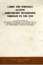 CARRY <em>THE</em> <em>STRUGGLE</em> AGAINST KHRUSHCHOV REVISIONISM THROUGH TO <em>THE</em> END