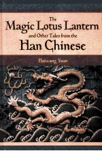 THE MAGIC LOTUS LANTERN AND OTHER TALES FROM THE HAN <em>CHINESE</em>