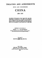 TREATIES <em>AND</em> AGREEMENTS <em>WITH</em> <em>AND</em> CONCERNING CHINA 1894-1919 VOLUME I