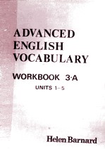 ADVANVED <em>ENGLISH</em> VOCABULARY <em>WORKBOOK</em> 3.A UNITS 1-5