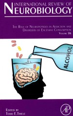 INTERNATIONAL REVIEW <em>OF</em> NEUROBIOLOGY THE ROLE <em>OF</em> NEUROPEPTIDES IN ADDICTION AND DISORDERS <em>OF</em> EXCESSI