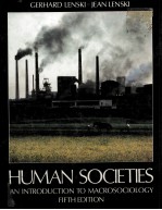 HUM<em>A</em>N SOCIETIES <em>A</em>N <em>INTRODUCTION</em> TO M<em>A</em>CROSOCIOLOGY FIFTH <em>EDITION</em>