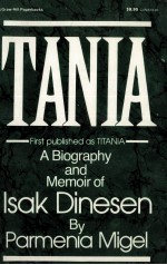 T<em>A</em>NI<em>A</em>:<em>A</em> BIOGR<em>A</em>PHY <em><em>A</em>ND</em> MEMOIR OF IS<em>A</em>K DINESEN