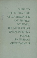 <em>GUIDE</em> <em>TO</em> <em>THE</em> TITER<em>A</em>TURE <em>OF</em> M<em>A</em><em>THE</em>M<em>A</em>TICS <em>A</em>ND PHYSICS INCLUDING REL<em>A</em>TED WORKS <em>ON</em> ENGINEERING SCIENCE