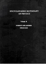 ENCYCLOPAEDIC DICTIONARY <em>OF</em> PHYSICS <em>VOLUME</em> 8
