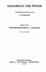 <em>HANDBUCH</em> <em>DER</em> <em>PHYSIK</em> <em>BAND</em> XLI/1 KERNREAKTIONEN <em>II</em>：THEORIE