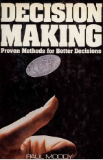 DECISION MAKING PROVEN <em>METHODS</em> FOR BETTER DECISIONS