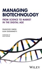Managing Biotechnology <em>From</em> Science <em>To</em> Market In The <em>Digital</em> Age