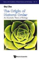<em>The</em> Origin <em>Of</em> Natural Order An Axiomatic <em>The</em>ory <em>Of</em> Biology