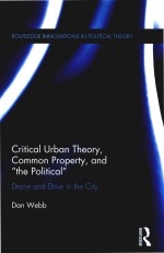 Critical Urban <em>Theory</em> Common Property and the Political Desire and Drive <em>in</em> the City