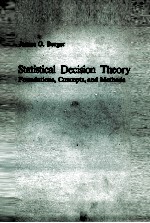 STATISTICAL DECISION THEORY FOUNDATIONS CONCEPTS AND <em>METHODS</em>