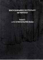 ENCYCLOPAEDIC DICTIONARY <em>OF</em> PHYSICS <em>VOLUME</em> 1