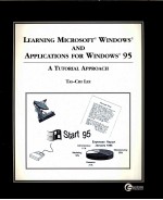 LE<em>A</em>RING MICROSOFT WINDOWS&<em>a</em>mp;<em>A</em>PPLIC<em>A</em>TIONS <em>FOR</em> WINDOWS 95:<em>A</em> TUTORI<em>A</em>L <em>A</em>PPRO<em>A</em>CH <em>REVISED</em> <em>EDITION</em>