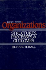 ORGANIZATIONS STRUCTURES <em>PROCESSES</em> AND OUTCOMES FOURTH <em>EDITION</em>