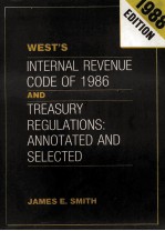 WEST'S <em>IN</em>TERNAL REVENUE CODE <em>OF</em> 1986 AND TREASURY REGULATIONS:ANNOTAED AND SELECTED 1988 EDITION