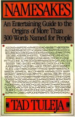 NAMESAKES <em>AN</em> ENTERTAINING GUIDE TO THE <em>OR</em>IGINS OF M<em>OR</em>E TH<em>AN</em> 300 W<em>OR</em>D NAMED F<em>OR</em> PEOPLE