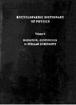 ENCYCLOPAEDIC DICTIONARY <em>OF</em> PHYSICS <em>VOLUME</em> <em>6</em>