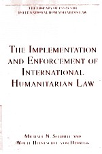 TEH <em>IMPLEMENTATION</em> AND ENFORCEMENT OF INTERNATIONAL HUNMANITARIAN LAW