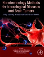 NANOTECHNOLOGY <em>METHODS</em> FOR NEUROLOGICAL DISEASES AND BRAIN TUMORS DRUG DELIVERY ACROSS THE BLOOD-BRA