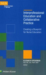 INTERPROFESSIONAL EDUCATION <em>AND</em> COLLABORATIVE <em>PRACTICE</em> CREATING A BLUEPRINT FOR NURSE EDUCATORS