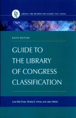 Guide to the Libr<em>a</em>ry of Congress Cl<em>a</em>ssific<em>a</em>tion Sixth Edition