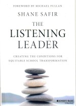 <em>The</em> Li<em>s</em>tening Leader: Creating <em>the</em> Condition<em>s</em> for Equitable <em>S</em>chool Tran<em>s</em>formation