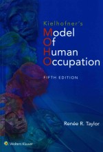 KIELHOFNE<em><em>R<</em>/em>'S MODEL OF HUMAN OCCUPATION: THEO<em><em>R<</em>/em>Y AND APPLICATION FIFTH EDITION