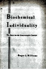BIOCHEMICAL INDIVIDUALITY <em>THE</em> BASIS <em>FOR</em> <em>THE</em> GENETOTROPHIC CONCEPT