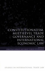 CONSTITUTIONALISM，MULTILEVEL TRADE GOVERNANCE AND INTERNATIONAL <em>ECONOMIC</em> LAW
