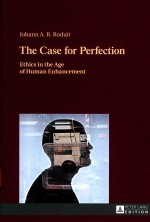 THE CASE FOR PERFECTION ETHICS <em>IN</em> THE <em>AGE</em> <em>OF</em> HUMAN ENHANCEMENT
