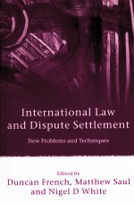 INTERNATI<em>ON</em>AL <em>LAW</em> <em>AND</em> DISPUTE SETTLEMENT  NEW <em>PROBLEMS</em> <em>AND</em> TECHNIQUES