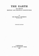 THE EARTH ITS ORIGIN HISTORY AND PHYSICAL CONSTITUTION FOURTH <em>EDITION</em>