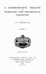 <em>A</em> COMPREHENSIVE TRE<em>A</em>TISE <em>ON</em> INORG<em>A</em>NIC <em>A</em>ND THEORETIC<em>A</em>L CHEMISTRY VOLUME II