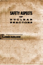 <em>SAFETY</em> ASPECTS <em>OF</em> NUCLEAR REACTORS
