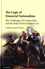 The <em>Logic</em> of Financial Nationalism The Challenges of Cooperation and the Role of International Law